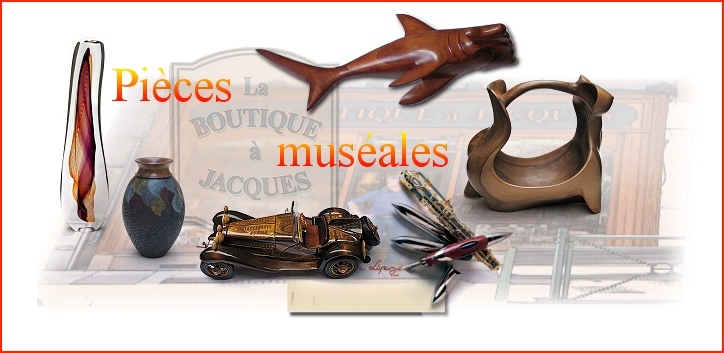 Les pièces muséales exposées  
dans La Boutique à Jacques 